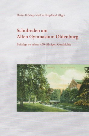 Schulreden am Alten Gymnasium Oldenburg von Drüding,  Markus, Hengelbrock,  Matthias