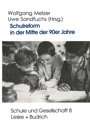 Schulreform in der Mitte der 90er Jahre von Melzer,  Wolfgang, Sandfuchs,  Uwe