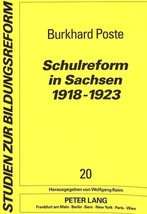 Schulreform in Sachsen 1918-1923 von Poste,  Burkhard