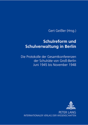Schulreform und Schulverwaltung in Berlin von Geissler,  Gert