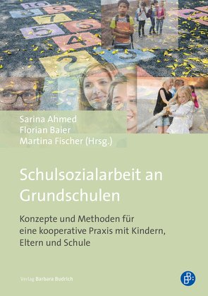 Schulsozialarbeit an Grundschulen von Ahmed,  Sarina, Baier,  Florian, Fischer,  Martina