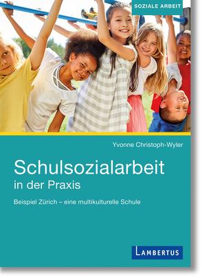 Schulsozialarbeit in der Praxis von Christoph-Wyler,  Yvonne