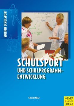 Schulsport und Schulprogrammentwicklung von Stibbe,  Günter