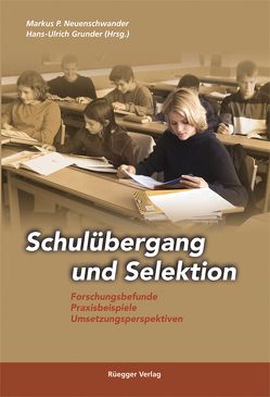 Schulübergang und Selektion von Grunder,  Hans-Ulrich, Neuenschwander,  Markus