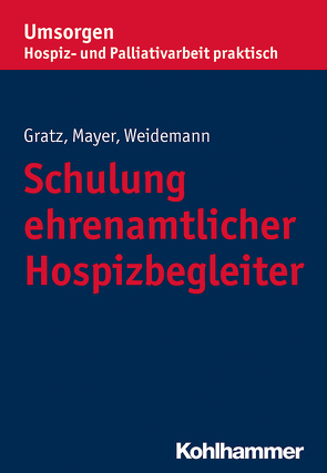Schulung ehrenamtlicher Hospizbegleiter von Gratz,  Margit, Mayer,  Gisela, Palliativverband,  Bayerischer Hospiz- u., Weidemann,  Anke