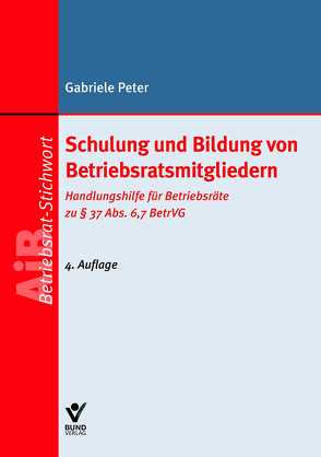 Schulung und Bildung von Betriebsratsmitgliedern von Peter,  Gabriele