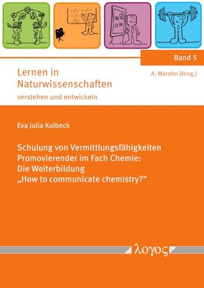 Schulung von Vermittlungsfähigkeiten Promovierender im Fach Chemie: Die Weiterbildung „How to communicate chemistry?“ von Kolbeck,  Eva
