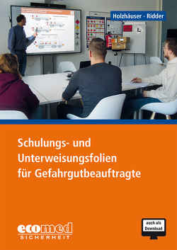 Schulungs- und Unterweisungsfolien für Gefahrgutbeauftragte von Holzhäuser,  Jörg, Ridder,  Klaus