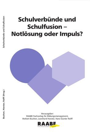 Schulverbünde und Schulfusion – Notlösung oder Impuls? von Buchen,  Herbert, Horster,  Leonhard, Rolff,  Hans-Günter