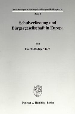 Schulverfassung und Bürgergesellschaft in Europa. von Jach,  Frank-Rüdiger