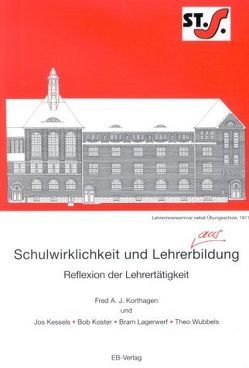 Schulwirklichkeit und Lehrerbildung von Kessels,  Jos, Korthagen,  Fred, Koster,  Bob, Lagerwerf,  Bram, Wubbles,  Theo