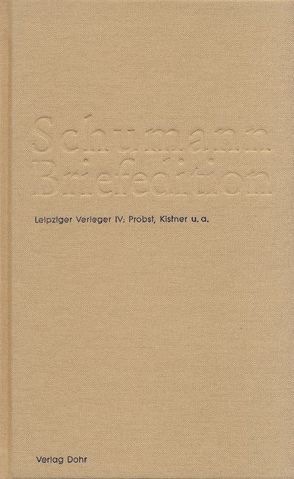 Schumann-Briefedition / Schumann-Briefedition III.4 von Dießner,  Petra, Heinemann,  Michael, Synofzik,  Thomas, Sziedat,  Konrad