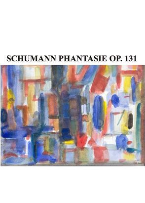 Schumann Phantasie – Op. 131 von Lorkovic,  Radovan