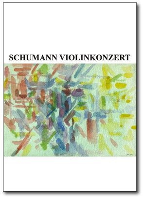 Schumann Violinenkonzert von Lorkovic,  Radovan