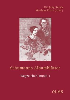 Schumanns Albumblätter von Jung-Kaiser,  Ute, Kruse,  Matthias