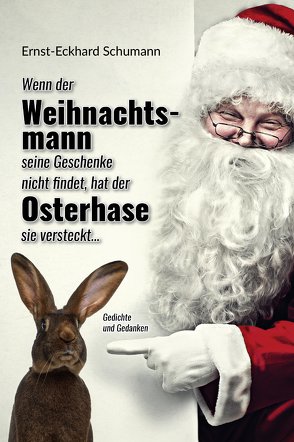 Schumanns lyrisches Füllhorn / Wenn der Weihnachtsmann seine Geschenke nicht findet, hat der Osterhase sie versteckt… von Schumann,  Ernst-Eckhard