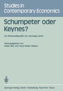 Schumpeter oder Keynes? von Albach,  H., Bös,  D., Krelle,  W., Meissner,  W., Meyer,  J.R., Neumann,  M., Neumark,  F., Seidl,  C., Stolper,  H.-D., Stolper,  W.F., Streissler,  E.