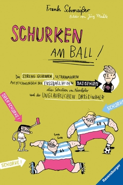 Schurken am Ball! von Mühle,  Jörg, Schmeißer,  Frank