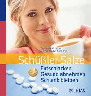 Schüßler-Salze: Entschlacken Gesund abnehmen Schlank bleiben von Feichtinger,  Thomas, Niedan-Feichtinger,  Susana