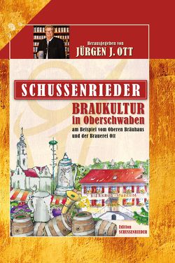 Schussenrieder Braukultur in Oberschwaben von Ott,  Jürgen