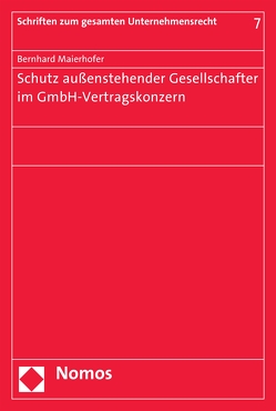 Schutz außenstehender Gesellschafter im GmbH-Vertragskonzern von Maierhofer,  Bernhard