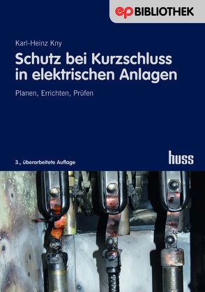 Schutz bei Kurzschluss in elektrischen Anlagen von Kny,  Karl Heinz