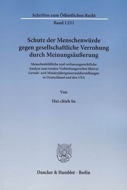 Schutz der Menschenwürde gegen gesellschaftliche Verrohung durch Meinungsäußerung. von Su,  Hui-chieh