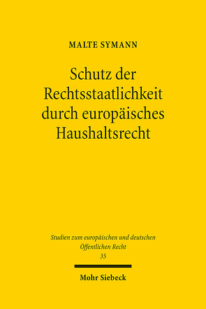 Schutz der Rechtsstaatlichkeit durch europäisches Haushaltsrecht von Symann,  Malte