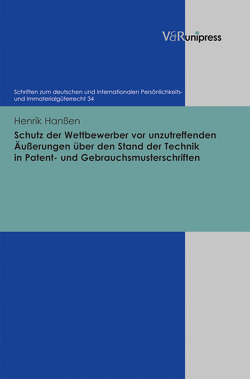 Schutz der Wettbewerber vor unzutreffenden Äußerungen über den Stand der Technik in Patent- und Gebrauchsmusterschriften von Hanßen,  Henrik, Schack,  Haimo