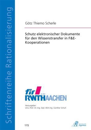 Schutz elektronischer Dokumente für den Wissenstransfer in F&E-Kooperationen von Scherle,  Götz Thiemo