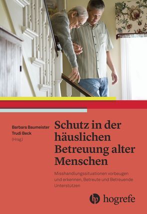 Schutz in der häuslichen Betreuung alter Menschen von Baumeister,  Barbara, Beck,  Trudi