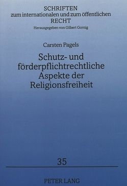 Schutz- und förderpflichtrechtliche Aspekte der Religionsfreiheit von Pagels,  Carsten
