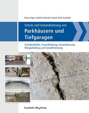 Schutz und Instandsetzung von Parkhäusern und Tiefgaragen. von Raps,  Klaus, Rohr-Suchalla,  Katrin, Schmidt,  Detlef