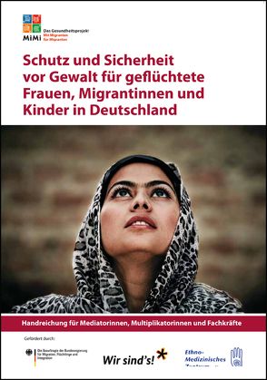 Schutz und Sicherheit vor Gewalt für geflüchtete Frauen, Migrantinnen und Kinder in Deutschland von Bergmann,  Jasmin, Kizilhan,  Jan Ilhan, Kımıl,  Ahmet, Klett,  Claudia, Neubauer,  Bernd, Salman,  Ramazan, Sauer,  Karin E., Sauter,  Andreas, Teubert,  Anja