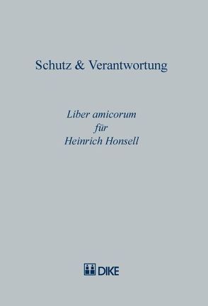 Schutz & Verantwortung. Liber amicorum für Heinrich Honsell von Isenring,  Bernhard, Kessler,  Martin A