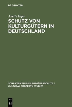 Schutz von Kulturgütern in Deutschland von Hipp,  Anette