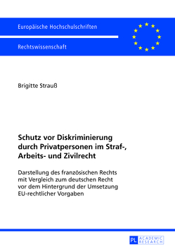 Schutz vor Diskriminierung durch Privatpersonen im Straf-, Arbeits- und Zivilrecht von Strauß,  Brigitte