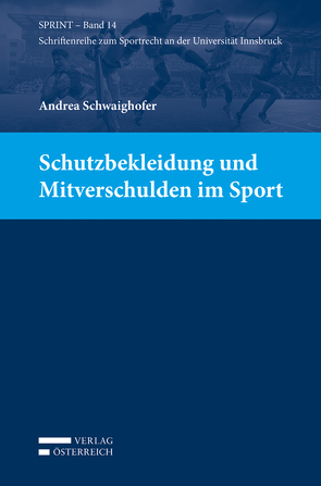 Schutzbekleidung und Mitverschulden im Sport von Schwaighofer,  Andrea