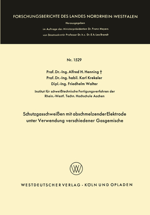 Schutzgasschweißen mit abschmelzender Elektrode unter Verwendung verschiedener Gasgemische von Henning,  Alfred Hermann