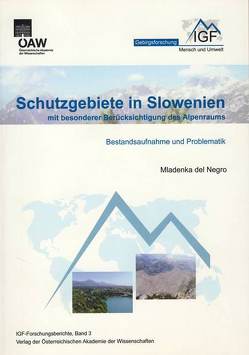 Schutzgebiete in Slowenien mit besonderer Berücksichtigung des Alpenraums von Borsdorf,  Axel, DelNegro,  Mladenka, Grabherr,  Georg, Stötter,  Johann