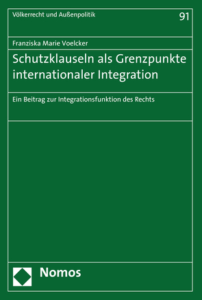 Schutzklauseln als Grenzpunkte internationaler Integration von Voelcker,  Franziska Marie
