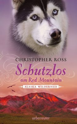 Schutzlos am Red Mountain von Ross,  Christopher