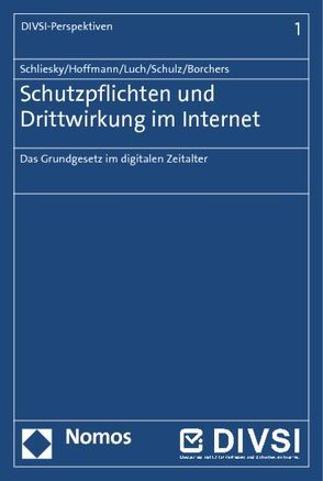 Schutzpflichten und Drittwirkung im Internet von Borchers,  Kim Corinna, Hoffmann,  Christian, Luch,  Anika D., Schliesky,  Utz, Schulz,  Sönke E.