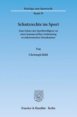 Schutzrechte im Sport. von Röhl,  Christoph