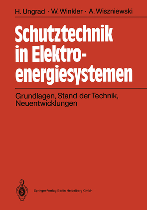 Schutztechnik in Elektroenergiesystemen von Ungrad,  Helmut, Winkler,  Willibald, Wiszniewski,  Andrzej