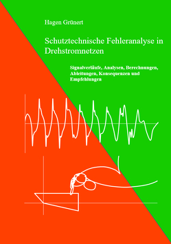 Schutztechnische Fehleranalyse in Drehstromnetzen von Grünert,  Hagen