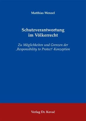 Schutzverantwortung im Völkerrecht von Wenzel,  Matthias