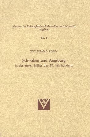 Schwaben und Augsburg in der ersten Hälfte des 20. Jahrhunderts von Zorn,  Wolfgang