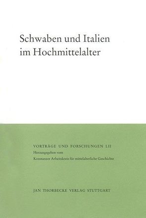 Schwaben und Italien im Hochmittelalter von Maurer,  Helmut, Schwarzmaier,  Hansmartin, Zotz,  Thomas