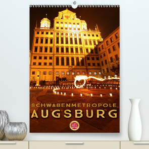 Schwabenmetropole Augsburg (Premium, hochwertiger DIN A2 Wandkalender 2021, Kunstdruck in Hochglanz) von Cross,  Martina